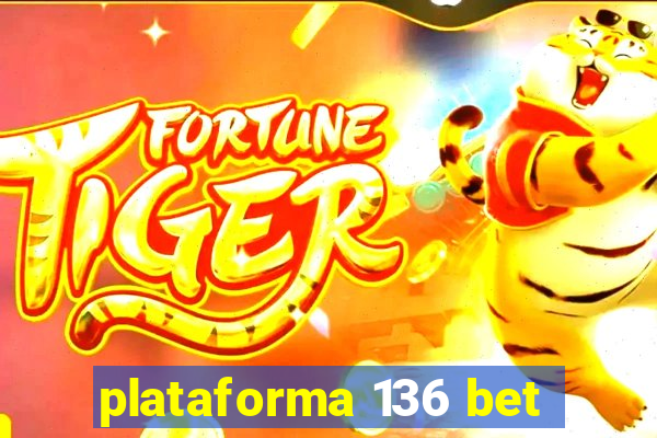 plataforma 136 bet